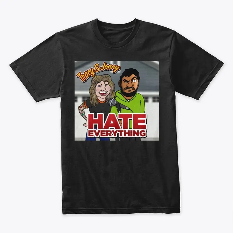 Hate Everything - TOP SHELF TEE